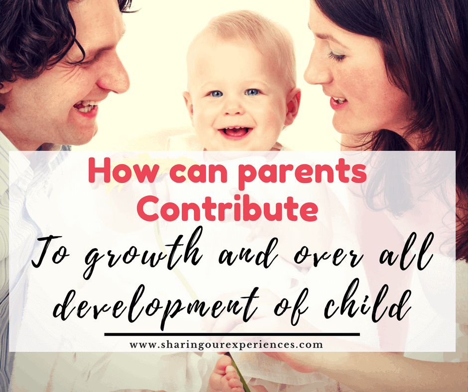 How can parents contribute to over all child growth and development