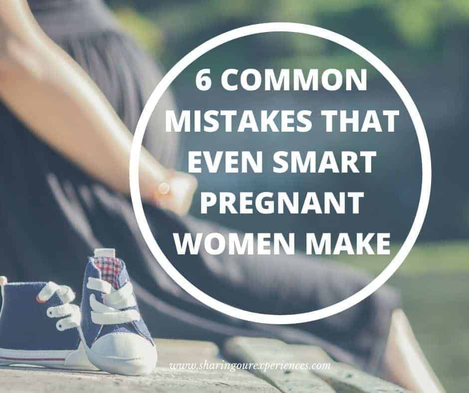 common mistakes even smart women make in pregnancy