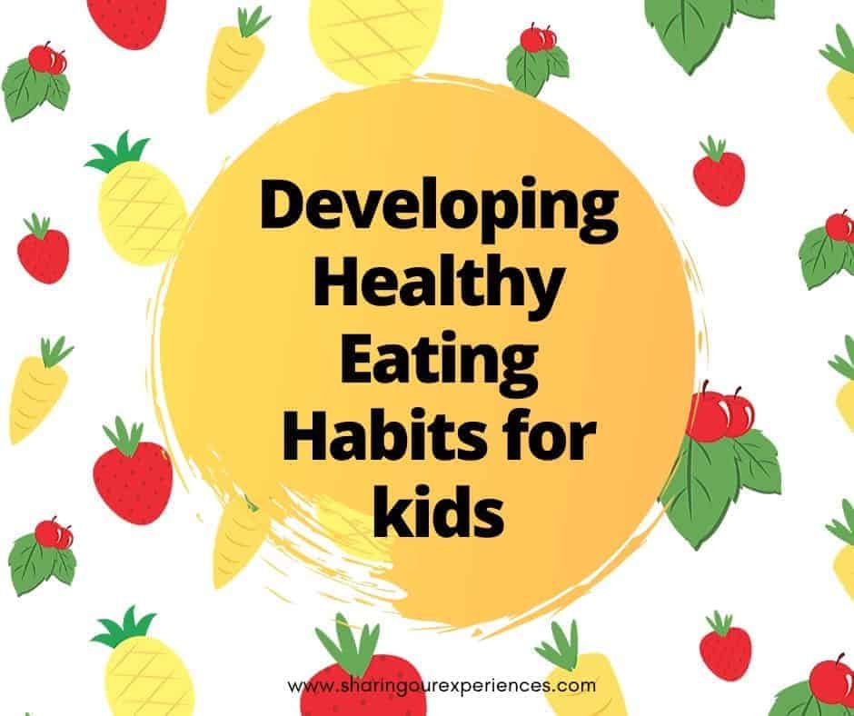 Developing healthy eating habits for kids