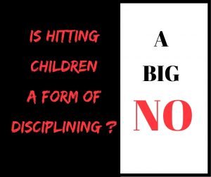Hitting children: Is it a form of disciplining? Definitely a Big No