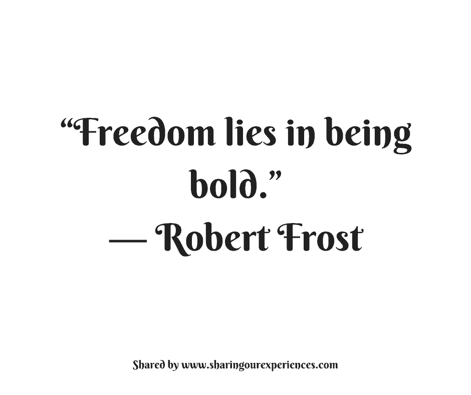 Freedom lies in being bold." -- Robert Frost #quotes #thoughtoftheday #inspiration