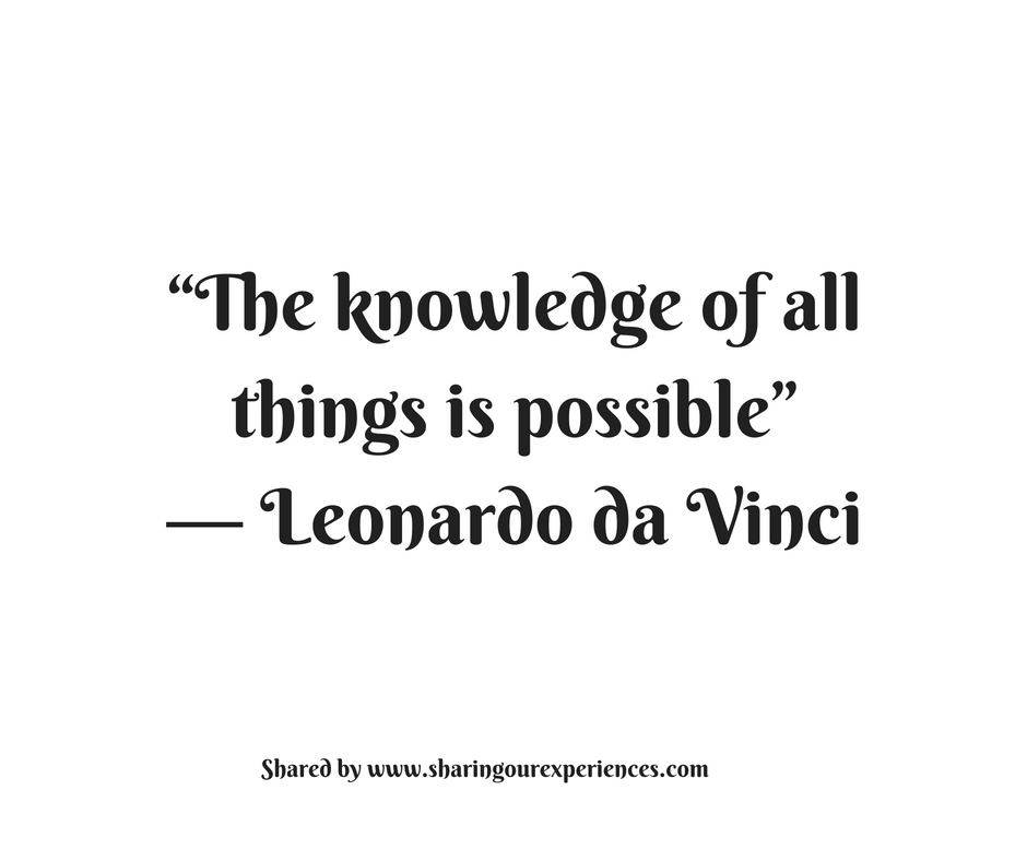 The knowledge of all things is possible." -- Leonardo Da Vinci #quotes #thoughtoftheday #inspiration