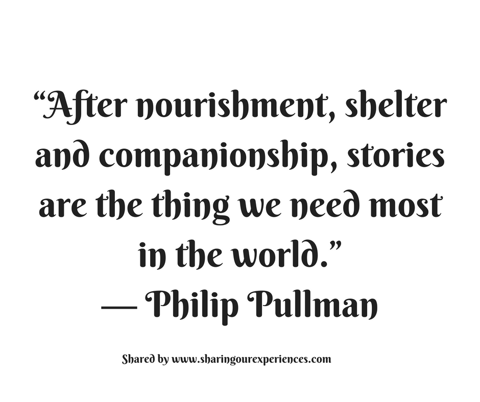 "After nourishment, shelter and companionship, stories are the thing we need most in the world". --Philip Pullman #quotes #thoughtoftheday #inspiration