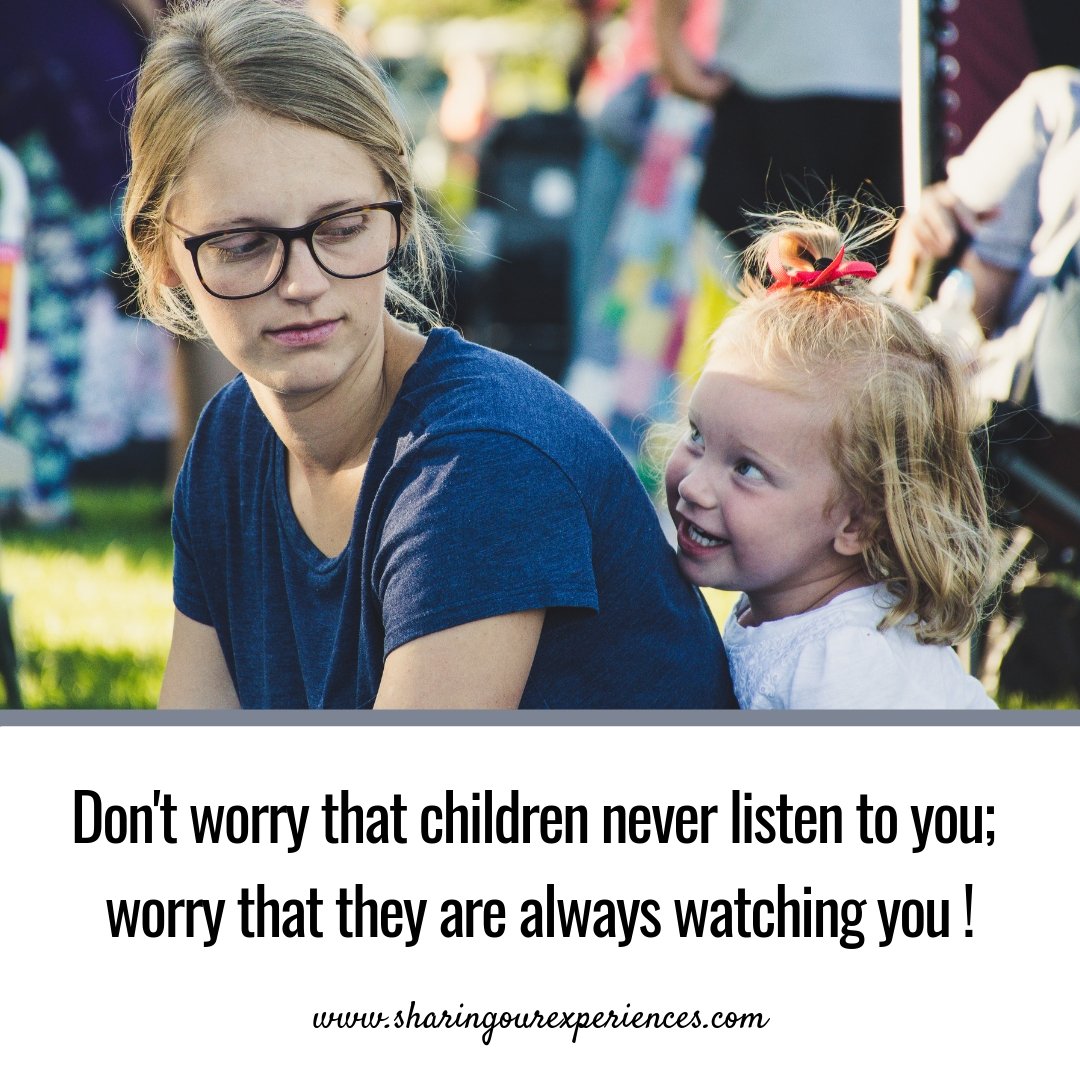 Don't worry that children never listen to you;worry that they are always watching you #parentingquotes #Positive #Inspirational