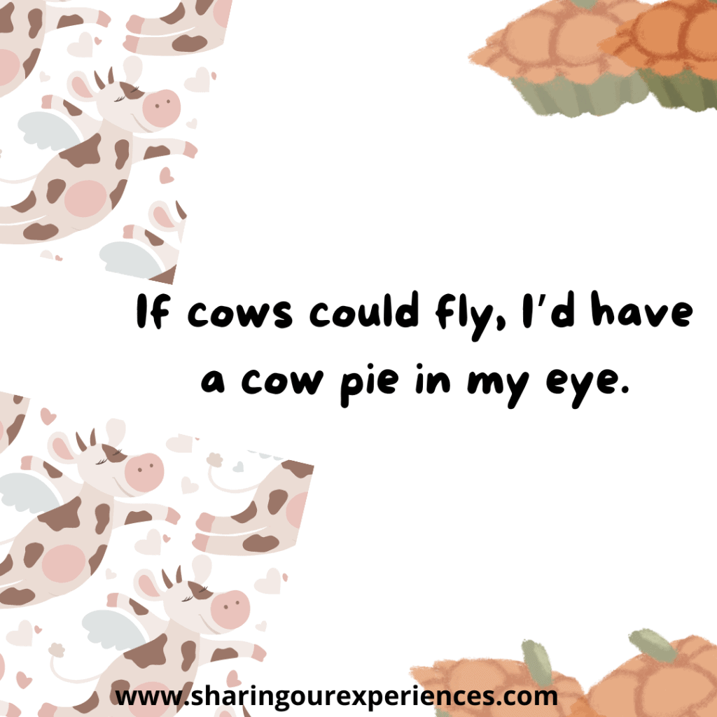 Popular and easy English Tongue twister for kids If cows could fly, I'd have a cow pie in my eye.