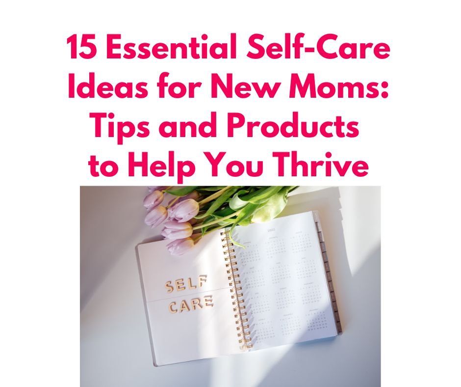 Self-Care Ideas for New Moms