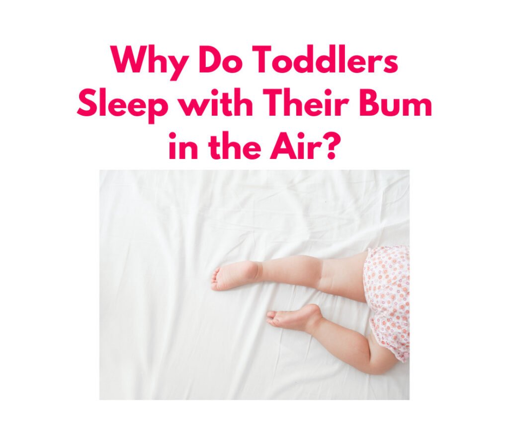 Why Do Toddlers Sleep with Their Bum in the Air? - Sharing Our Experiences - Why Do Toddlers Sleep With Their Bum In The Air