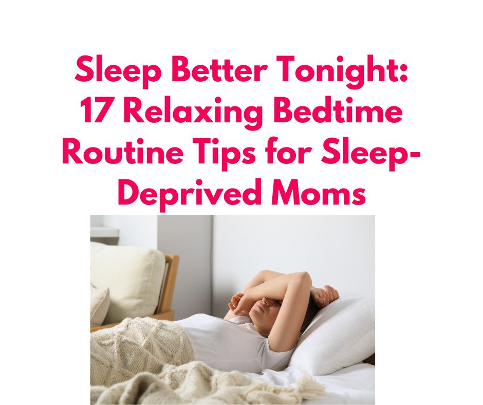 sleep deprived moms relaxing bedtime routine