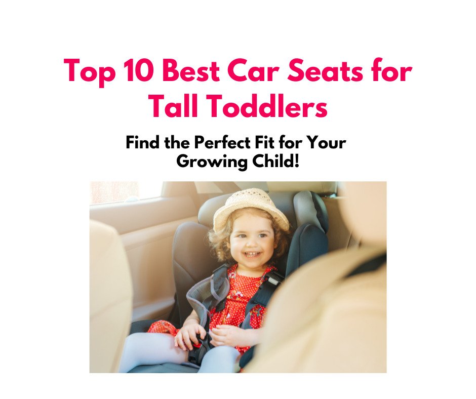 Best Car Seats for Tall Toddlers