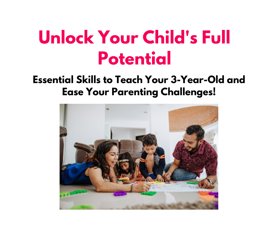 Essential Skills to Teach Your 3-Year-Old and Ease Your Parenting Challenges!