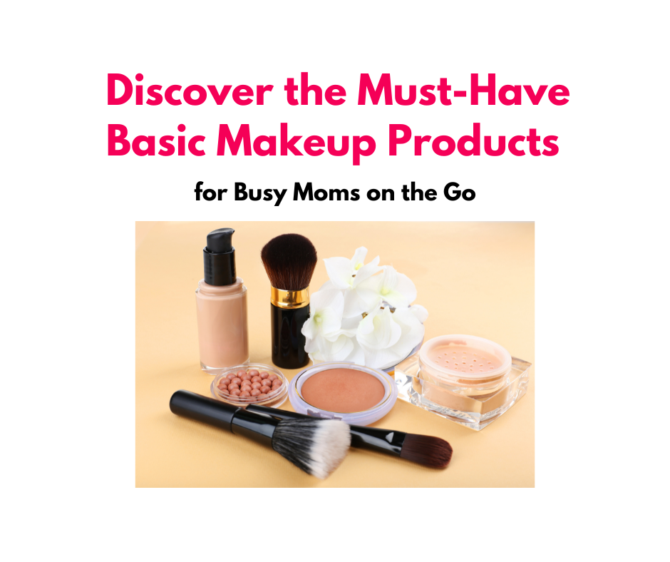 Must-Have Basic Makeup Products