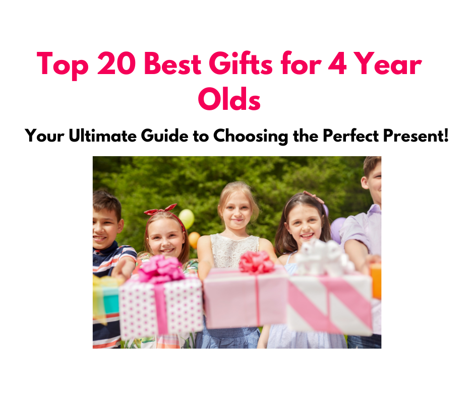 Top 20 Best Gifts for 4 Year Olds
