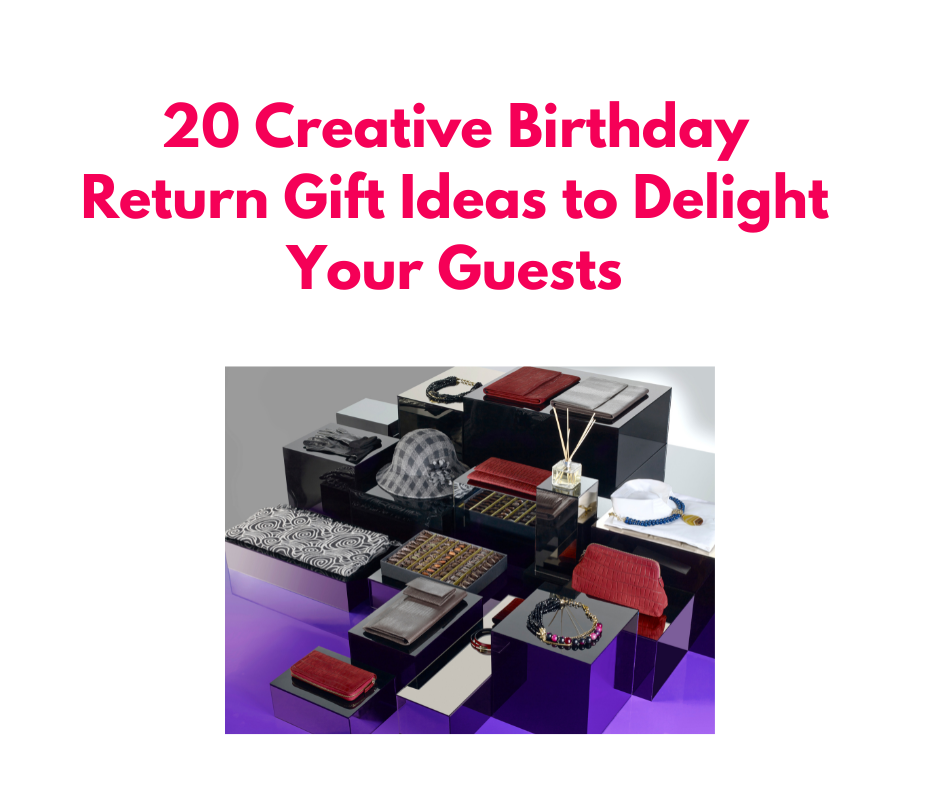 20 Creative Birthday Return Gift Ideas to Delight Your Guests
