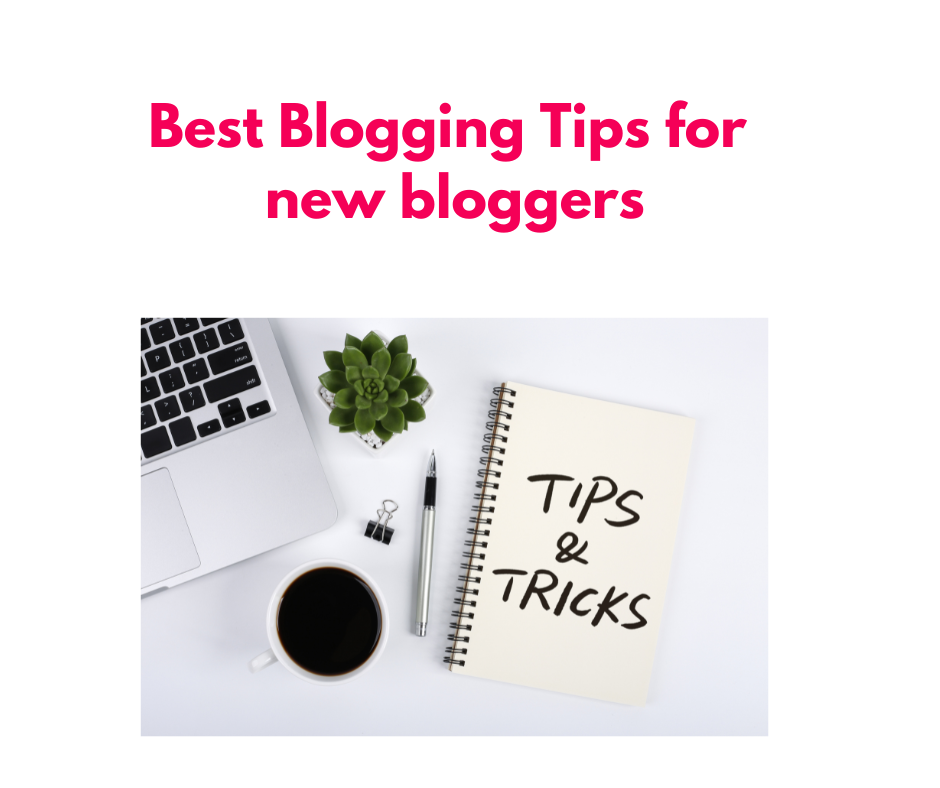 Best Blogging Tips for new bloggers
