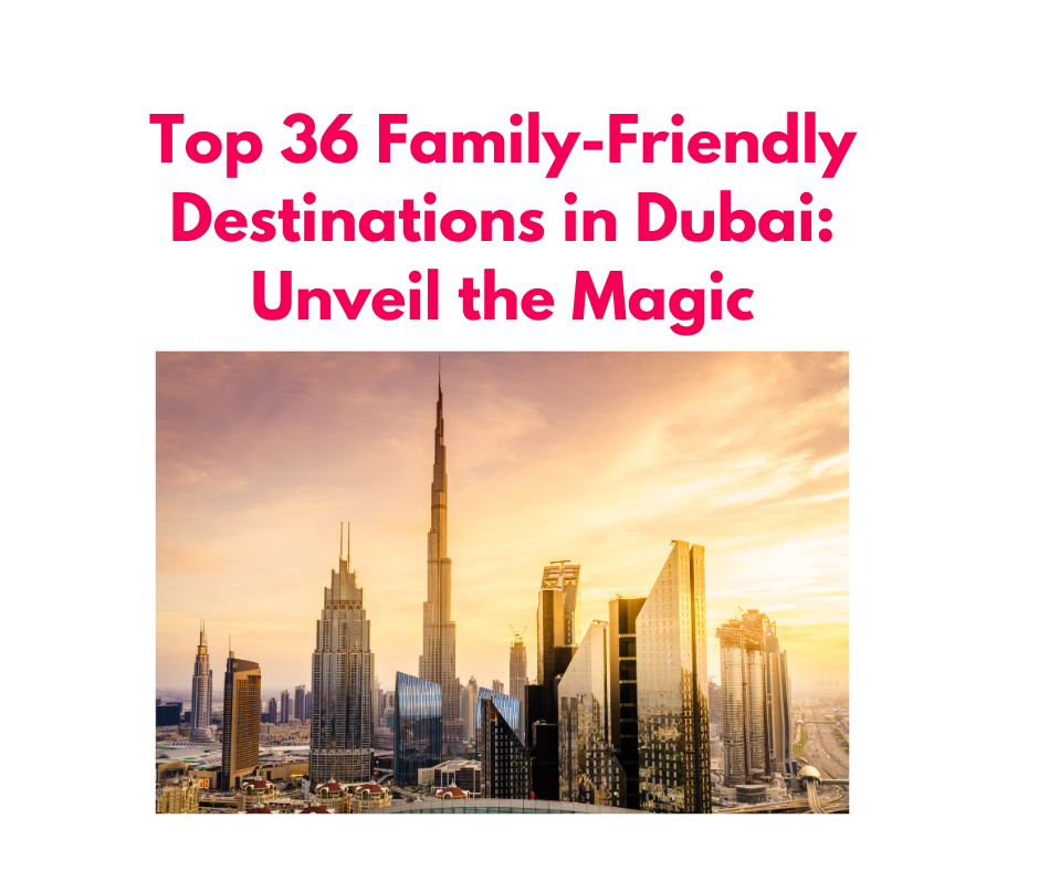 Family-Friendly Destinations in Dubai