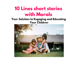 Empowering Parents: 10 Lines short stories with Morals â€“ Your Solution to Engaging and Educating Your Children