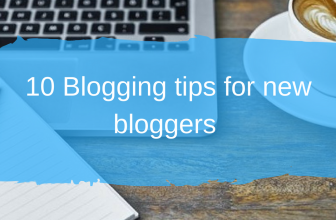 10 Blogging Tips for new bloggers