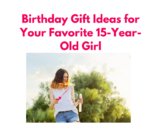 Top 25 Birthday Gift Ideas for Your Favorite 15-Year-Old Girl in 2023