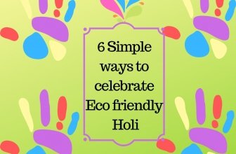 6 Simple ways to celebrate Eco friendly Holi | Save environment