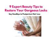 9 Expert Beauty Tips to Restore Your Gorgeous Locks – Say Goodbye to Postpartum Hair Loss