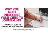 Journaling for kids- Everything You Need To Know About Journaling