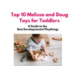 Top 10 Melissa and Doug Toys for Toddlers in 2023: A Guide to the Best Developmental Playthings