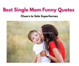 Best Single Mother Funny Quotes – Cheers to Solo Superheroes