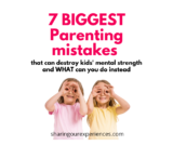 7 Biggest Parenting mistakes that can destroy kids’ mental strength
