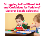 Struggling to Find Diwali Art and Craft Ideas for Toddlers? Discover Simple Solutions!