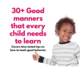 30+ Good manners for kids that every child should learn (includes time-tested tips on how to teach good behavior)
