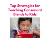 Top Strategies for Teaching Consonant Blends to Kids: A Comprehensive Guide
