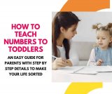 How to Teach Numbers to Toddlers – An Easy Guide for parents