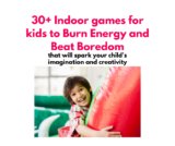Top 40 Indoor games for kids to Burn Energy and Beat Boredom