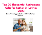 Top 20 Thoughtful Retirement Gifts for Father-in-Law in 2023 – Show Your Appreciation with the Perfect Present!