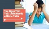 Top Signs That Your Child Needs A Home Tutor