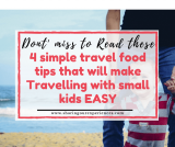 4 simple Travel food tips that will make travelling with small kids easy