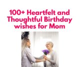 100+ Heartfelt and Thoughtful Birthday wishes for Mom