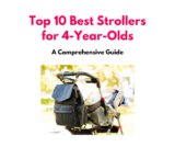 Top 10 Best Strollers for 4-Year-Olds in 2023: A Comprehensive Guide