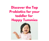 Boost Your Toddler’s Gut Health: Discover the Top Probiotics for Happy Tummies!