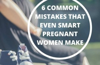 6 Common Mistakes That Even SMART Pregnant Women Make