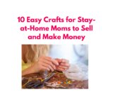 10 Easy Crafts for Stay-at-Home Moms to Sell and Make Money
