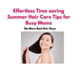 No More Bad Hair Days: Effortless Time saving Summer Hair Care Tips for Busy Moms