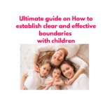 Ultimate guide on How to establish clear and effective boundaries with children