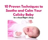 10 Proven Techniques to Soothe and Calm Your Colicky Baby for a Good Night’s Sleep