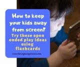 How to keep your kids away from screen? – Open ended play using flashcards