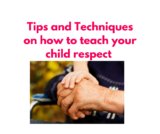 Raising Respectful Kids: Tips and Techniques for Teaching Children the Value of Respect