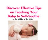 Discover Effective Tips on Teaching Your Baby to Self-Soothe in the Middle of the Night: A Comprehensive Guide