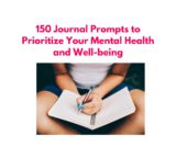 Unlock the Power of Self-Care: 150 Journal Prompts to Prioritize Your Mental Health and Well-being