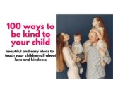 100 ways to be kind to your child