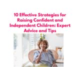 10 Effective Strategies for Raising Confident and Independent Children: Expert Advice and Tips